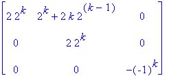 matrix([[2*2^k, 2^k+2*k*2^(k-1), 0], [0, 2*2^k, 0],...