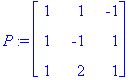 P := matrix([[1, 1, -1], [1, -1, 1], [1, 2, 1]])
