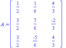 A := matrix([[1/2, 1/6, 4/3], [3/2, 7/6, -2/3], [3/...