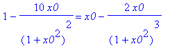 1-10/(1+x0^2)^2*x0 = x0-2/(1+x0^2)^3*x0