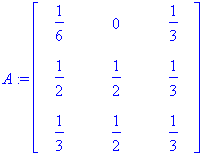 A := matrix([[1/6, 0, 1/3], [1/2, 1/2, 1/3], [1/3, ...