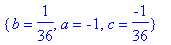 {b = 1/36, a = -1, c = -1/36}