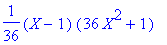 1/36*(X-1)*(36*X^2+1)