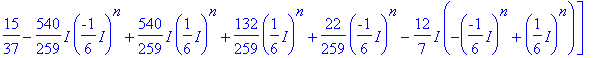 matrix([[6/37-216/259*I*(-1/6*I)^n+216/259*I*(1/6*I...